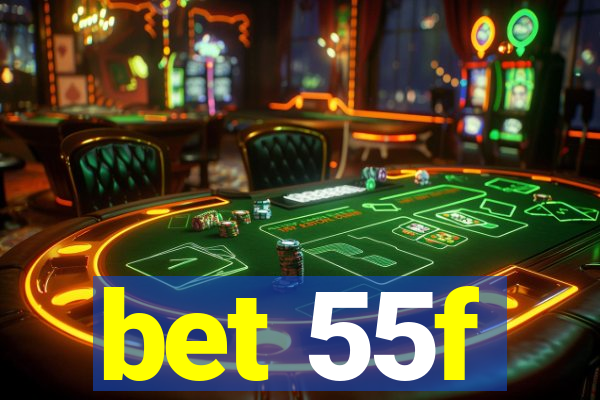 bet 55f